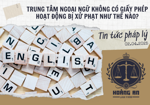 Trung Tâm Ngoại Ngữ Không Có Giấy Phép Hoạt Động Bị Xử Phạt Như Thế Nào?